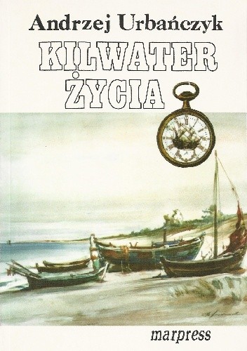 Okładka książki Kilwater życia Andrzej Urbańczyk