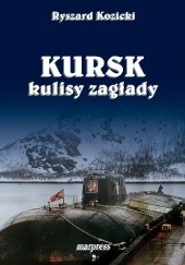 Okładka książki „Kursk” – kulisy zagłady Ryszard Kozicki
