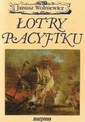 Okładka książki Łotry Pacyfiku Janusz Wolniewicz