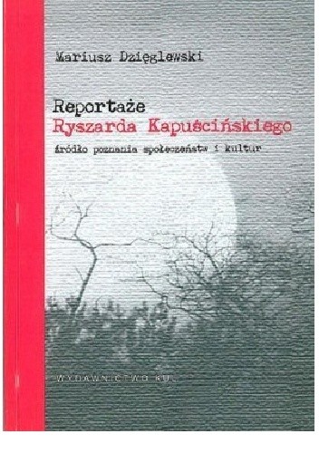 Reportaże Ryszarda Kapuścińskiego źródło poznania społeczeństw i kultur