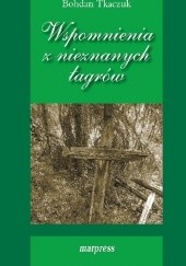 Okładka książki Wspomnienia z nieznanych łagrów Bohdan Tkaczuk