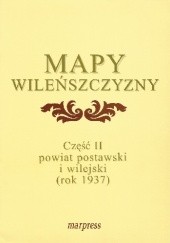 Mapy Wileńszczyzny część II – Powiat postawski i wilejski (1937 r.)
