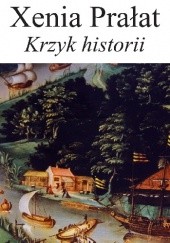 Okładka książki Krzyk historii Xenia Prałat