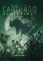 Okładka książki Carthago Adventures 2- Chipekwe Christophe Bec, Von Fafner
