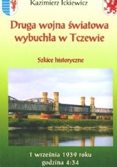 Okładka książki Druga wojna światowa wybuchła w Tczewie Kazimierz Ickiewicz