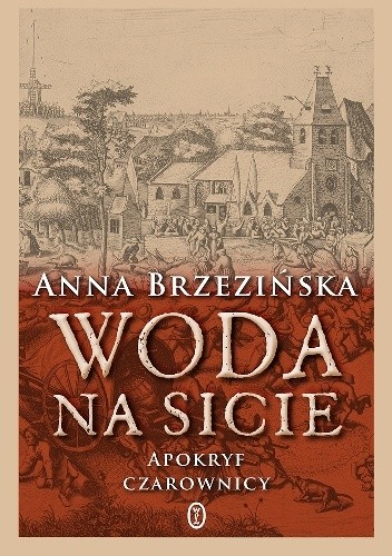 Okładka książki Woda na sicie. Apokryf czarownicy Anna Brzezińska