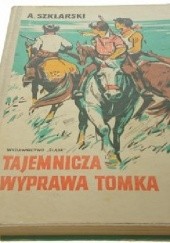 Okładka książki Tajemnicza wyprawa Tomka Alfred Szklarski