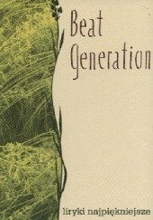 Okładka książki Beat Generation. Liryki najpiękniejsze praca zbiorowa