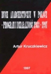 Okładka książki Ruch anarchistyczny w Polsce - program i działalność 1983-1997 Artur Kruczkiewicz