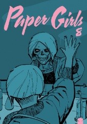 Okładka książki Paper Girls, Volume 8 Cliff Chiang, Brian K. Vaughan, Matt Wilson