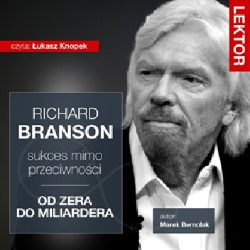 Richard Branson. Sukces mimo przeciwności