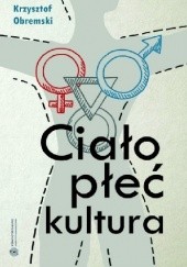 Okładka książki Ciało - płeć - kultura Krzysztof Obremski