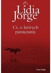 Okładka książki Ci, o których pamiętamy Lídia Jorge