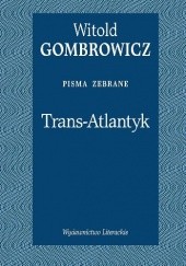 Okładka książki Trans-Atlantyk. Wydanie krytyczne Witold Gombrowicz