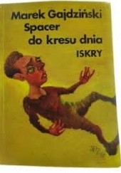Okładka książki Spacer do kresu dnia Marek Gajdziński