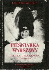 Okładka książki Pieśniarka Warszawy. Hanka Ordonówna i jej świat Tadeusz Wittlin