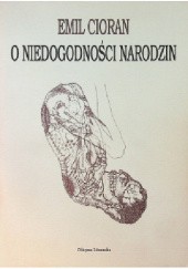 Okładka książki O niedogodności narodzin Emil Cioran