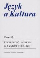 Okładka książki Życzliwość i agresja w języku i kulturze Anna Dąbrowska, Alicja Nowakowska, praca zbiorowa