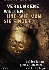 Okładka książki Versunkene Welten und wie man sie findet. Auf den Spuren genialer Entdecker und Archäologen. Eric H. Cline