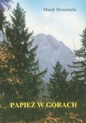 Okładka książki Papież w górach Marek Skwarnicki
