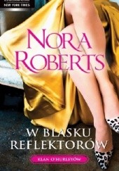 Okładka książki W blasku reflektorów Nora Roberts