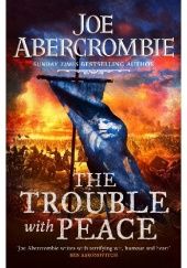 Okładka książki The Trouble With Peace Joe Abercrombie