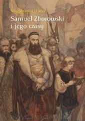 Okładka książki Samuel Zborowski i jego czasy Magdalena Ujma