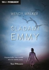 Okładka książki Śladami Emmy Wendy Walker