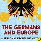 Okładka książki The Germans and Europe. A Personal Frontline History Peter Millar