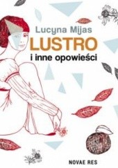 Okładka książki Lustro i inne opowieści Lucyna Mijas