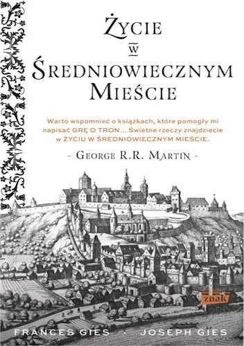 Okładka książki Życie w średniowiecznym mieście Frances Gies, Joseph Gies
