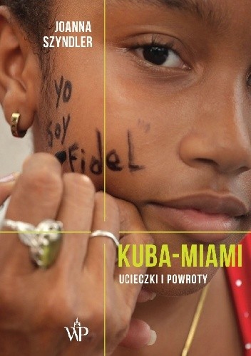 Okładka książki Kuba-Miami. Ucieczki i powroty Joanna Szyndler