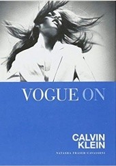 Okładka książki Vogue On Calvin Klein Natasha Fraser-Cavassoni