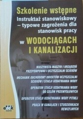 Okładka książki Szkolenie wstępne. Instruktaż stanowiskowy- typowe zagrożenia dla stanowisk pracy w wodociągach i kanalizacji Bogdan Rączkowski