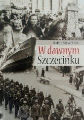 Okładka książki W dawnym Szczecinku Rajmund Wełnic