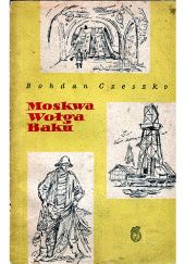 Okładka książki Moskwa Wołga Baku Bohdan Czeszko