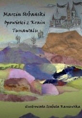 Okładka książki Opowieści z Krain Tunawalu Marcin Urbański