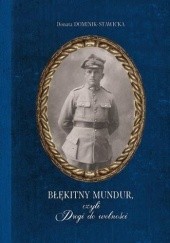 Okładka książki Błękitny mundur, czyli Drogi do wolności Donata Dominik-Stawicka