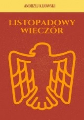 Okładka książki Listopadowy wieczór Andrzej Kijowski