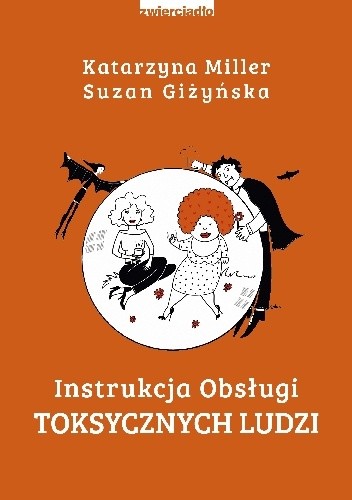 Okładka książki Instrukcja obsługi toksycznych ludzi Suzan Giżyńska, Katarzyna Miller
