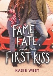 Okładka książki Fame, Fate, and the First Kiss Kasie West