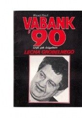 Vabank '90 czyli jak ścigałem Lecha Grobelnego