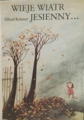 Okładka książki Wieje wiatr jesienny... Alfred Könner