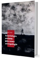Okładka książki Soteriologia ateizmu jako nowa antropologia Jowita Guja
