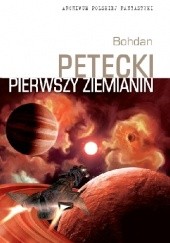 Okładka książki Pierwszy Ziemianin Bohdan Petecki