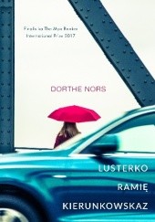 Okładka książki Lusterko, ramię, kierunkowskaz Dorthe Nors