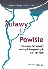Żuławy i Powiśle. Kreowanie tożsamości lokalnych i regionalnych po 1989 roku