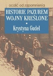 Okładka książki Historie pazurem wojny kreślone Krystyna Gudel