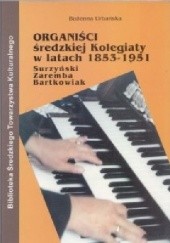 Okładka książki Organiści Średzkiej Kolegiaty w latach 1853 - 1951 Bożena Urbańska
