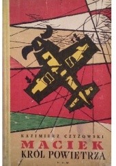 Okładka książki Maciek, król powietrza Kazimierz Czyżowski